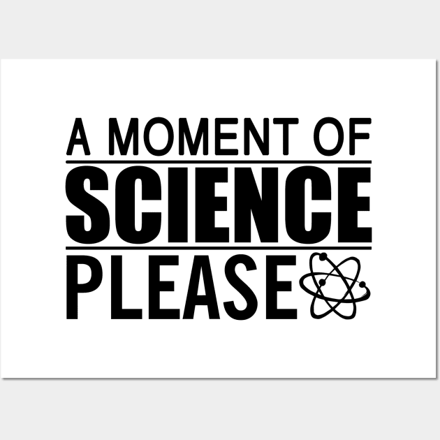 A Moment Of Science Please Wall Art by KsuAnn